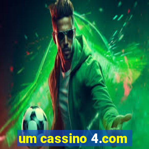 um cassino 4.com